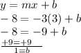 y = mx + b \\  - 8 =  - 3(3) + b \\  - 8 =  - 9 + b \\   \frac{ + 9 =  + 9 \:  \:  \:  \:  \: }{1 = b}