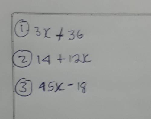 1. 3(x + 12) =
2. 2(7 + 6x) 
3. 9(5x−2)