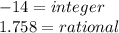 - 14 = integer \\ 1.758 = rational
