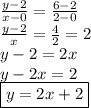 \frac{y - 2}{x - 0}  =  \frac{6 - 2}{2 - 0}  \\  \frac{y - 2}{x}  =  \frac{4}{2}  = 2 \\ y - 2 = 2x \\ y - 2x = 2\\ \boxed{y=2x+2}