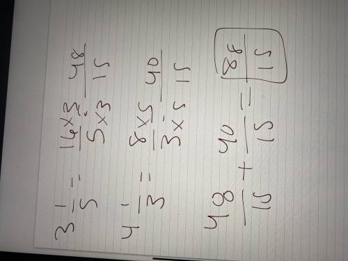 3 1
5– + 1–
4 3
it’s fractions btw
