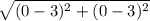 \sqrt{(0-3)^2 +(0-3)^2}