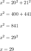 x^2=20^2+21^2\\\\x^2=400+441\\\\x^2=841\\\\x^2=29^2\\\\x=29