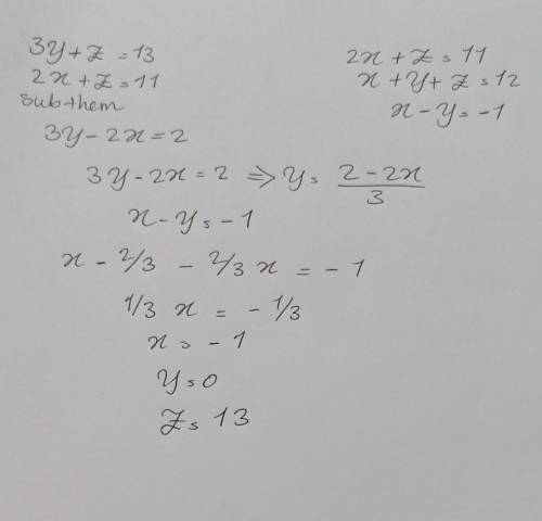Can someone solve this, quite difficult

simultaneous equation: 
2y + z = 13
2x + z = 11
x + y + z=1