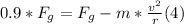 0.9*F_{g} = F_{g} - m*\frac{v^{2}}{r} (4)