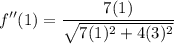 \displaystyle f''(1) = \frac{7(1)}{\sqrt{7(1)^2 + 4(3)^2}}