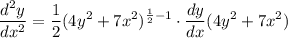 \displaystyle \frac{d^2y}{dx^2} = \frac{1}{2}(4y^2 + 7x^2)^{\frac{1}{2} - 1} \cdot \frac{dy}{dx} (4y^2 + 7x^2)