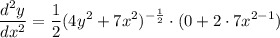 \displaystyle \frac{d^2y}{dx^2} = \frac{1}{2}(4y^2 + 7x^2)^{-\frac{1}{2}} \cdot (0 + 2 \cdot 7x^{2 - 1})