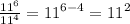 \frac{ {11}^{6} }{ {11}^{4} }  =  {11}^{6 - 4}  =  {11}^{2}  \\