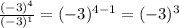 \frac{(-3)^4}{(-3)^1} = (-3)^{4-1} = (-3)^3