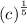 \left(c\right)^{\frac{1}{5}}