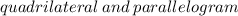 quadrilateral \: and \: parallelogram