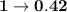 \mathbf{1 \to 0.42}