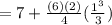 =7+\frac{(6)(2)}{4} (\frac{1^{3} }{3} )