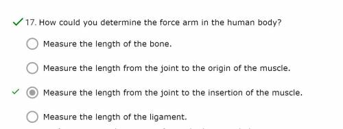 23.

How could you determine the force arm in the human body?
A. 
Measure the length of the bone.
B.