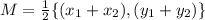 M = \frac{1}{2}\{(x_1+x_2),(y_1+y_2)\}