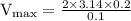 \rm V_{max} = \frac{2\times 3.14 \times 0.2 }{0.1}