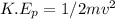 K.E_p=1/2mv^2