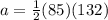 a =  \frac{1}{2} (85)(132)