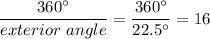 \dfrac{360^\circ}{exterior\ angle}=\dfrac{360^\circ}{22.5^\circ}=16