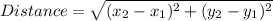 Distance = \sqrt{(x_2-x_1)^2+(y_2-y_1)^2}