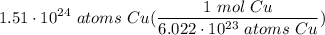 \displaystyle 1.51 \cdot 10^{24} \ atoms \ Cu(\frac{1 \ mol \ Cu}{6.022 \cdot 10^{23} \ atoms \ Cu})