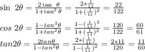 \sin ~2\theta=\frac{2 \tan ~\theta}{1+\tan^2 \theta} =\frac{2*\frac{1}{11} }{1+(\frac{1}{11} )^2}=\frac{22 }{122} \\\\cos~2 \theta=\frac{1-tan^2 \theta}{1+tan^2\theta} =\frac{1-(\frac{1}{11})^2 }{1+(\frac{1}{11} )^2} =\frac{120}{122} =\frac{60}{61} \\tan 2 \theta=\frac{2 tan\theta}{1-tan^2 \theta} =\frac{2*(\frac{1}{11 } )}{1-(\frac{1}{11} )^2} =\frac{2*11}{120} =\frac{11}{60}