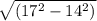 \sqrt{(17^2-14^2)}