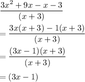 \dfrac{3x^2 +9x-x-3}{(x+3)}\\\\=\dfrac{3x(x+3)-1(x+3)}{(x+3)}\\\\=\dfrac{(3x-1)(x+3)}{(x+3)}\\\\=(3x-1)