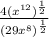 \frac{4(x^{12}) ^{\frac{1}{2} } }{(29x^{8}) ^{\frac{1}{2} } }