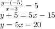 \frac{y-(-5)}{x-3} = 5\\y+5 = 5x-15\\y=5x-20