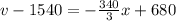 v - 1540 = -\frac{340}{3}x +680