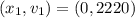 (x_1,v_1) = (0,2220)