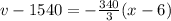 v - 1540 = -\frac{340}{3}(x - 6)