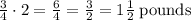 \frac{3}{4}\cdot 2=\frac{6}{4}=\frac{3}{2}=1\frac{1}{2}\:\mathrm{pounds}