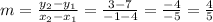 m = \frac{y_2 - y_1}{x_2 - x_1} = \frac{3 - 7}{-1 - 4} = \frac{-4}{-5} = \frac{4}{5}