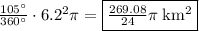 \frac{105^{\circ}}{360^{\circ}}\cdot 6.2^2\pi=\fbox{$\frac{269.08}{24}\pi\:\mathrm{km^2}$}