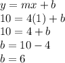 y=mx+b\\10=4(1)+b\\10=4+b\\b=10-4\\b=6