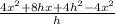\frac{4x^2+8hx+4h^2-4x^2}{h}