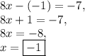 8x-(-1)=-7,\\8x+1=-7,\\8x=-8,\\x=\fbox{$-1$}