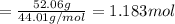 =\frac{52.06 g}{44.01 g/mol}=1.183 mol