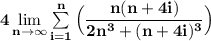 \mathbf{4  \lim \limits _{n \to \infty} \sum \limits ^n_{i=1} \Big ( \dfrac{n(n+4i)}{2n^3 +(n+4i)^3} \Big )}