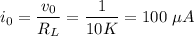 $i_0 = \frac{v_0}{R_L}=\frac{1}{10 K} = 100 \ \mu A$