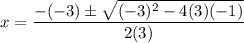 x = \dfrac{-(-3) \pm \sqrt{(-3)^2 - 4(3)(-1)}}{2(3)}