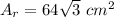 A_r=64\sqrt{3}\ cm^2