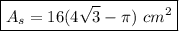 \boxed{A_s=16(4\sqrt{3}-\pi)\ cm^2}