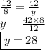 \frac{12}{8}  =  \frac{42}{y}  \\ y =  \frac{42 \times 8}{12}  \\ \boxed{ y = 28}