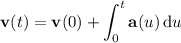\mathbf v(t)=\mathbf v(0)+\displaystyle\int_0^t \mathbf a(u)\,\mathrm du