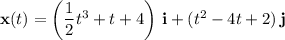 \mathbf x(t)=\left(\dfrac12 t^3+t+4\right)\,\mathbf i+(t^2-4t+2)\,\mathbf j