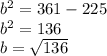 b^{2} = 361 - 225\\b^{2} = 136\\b = \sqrt{136} \\